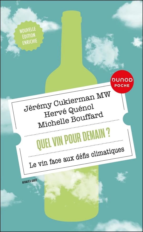 Quel vin pour demain ? : le vin face aux défis climatiques (Nouvelle éd. enrichie) Jérémy Cukierman,... Hervé Quénol, Michelle Bouffard ; préface de Miguel A. Torres