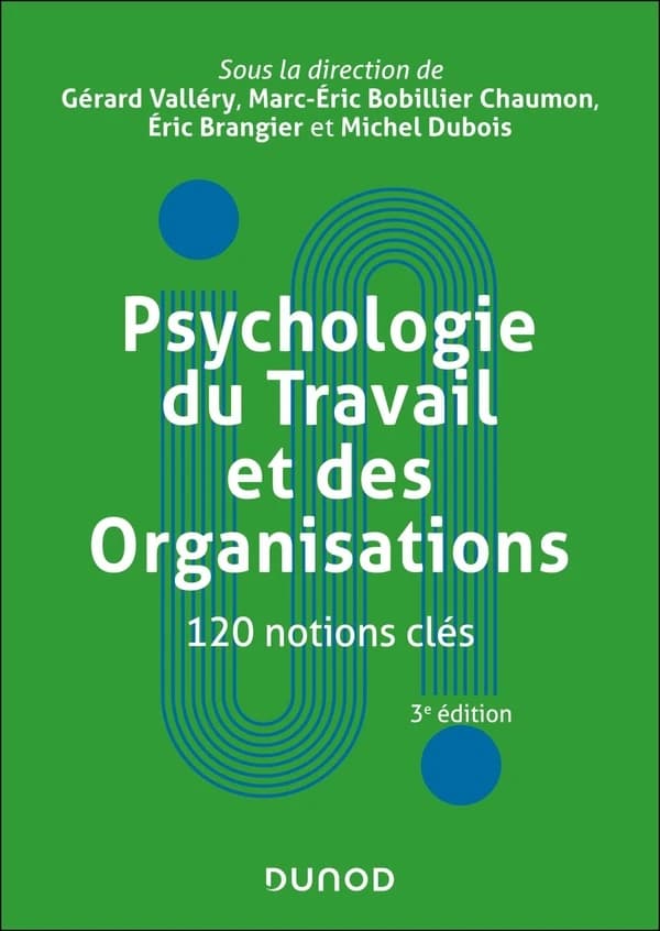 Psychologie du travail et des organisations : 120 notions clés (3e éd. actualisée et augmentée) sous la direction de Gérard Valléry, Marc-Éric Bobillier Chaumon, Éric Brangier... [et al.] ; [préface de Yves Clot]