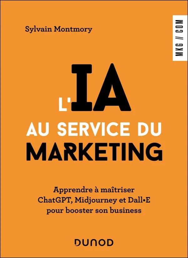 L'IA au service du marketing : Apprendre à maîtriser ChatGPT, Midjourney et Dall·E pour booster son business