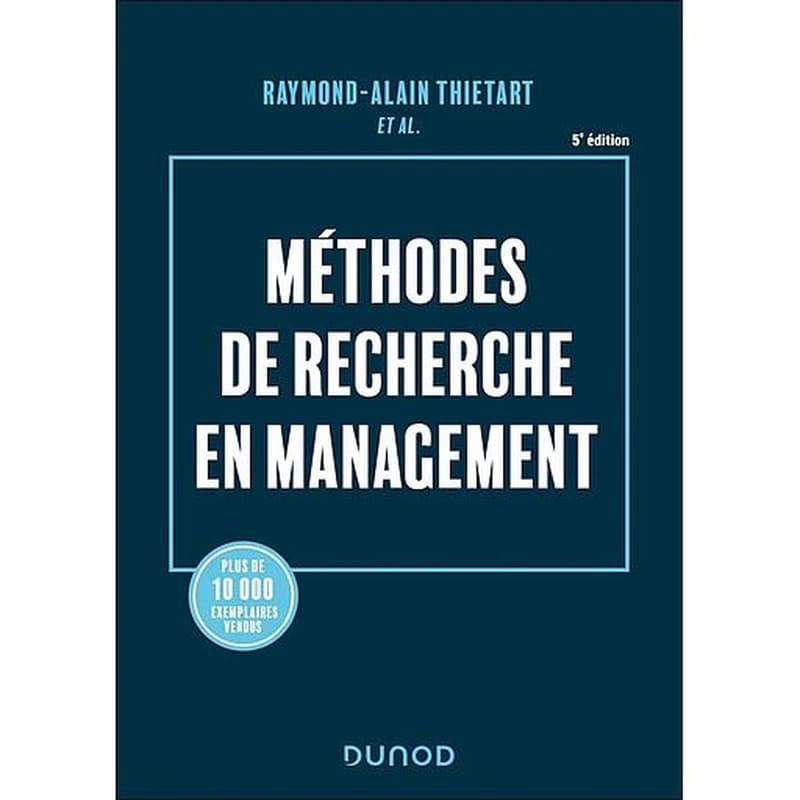 Méthodes de recherche en management (5e éd.) [sous la direction de] Raymond-Alain Thiétart et al. ; [rédigé par Florence Allard-Poesi, Jacques Angot, Philippe Baumard, et al.]