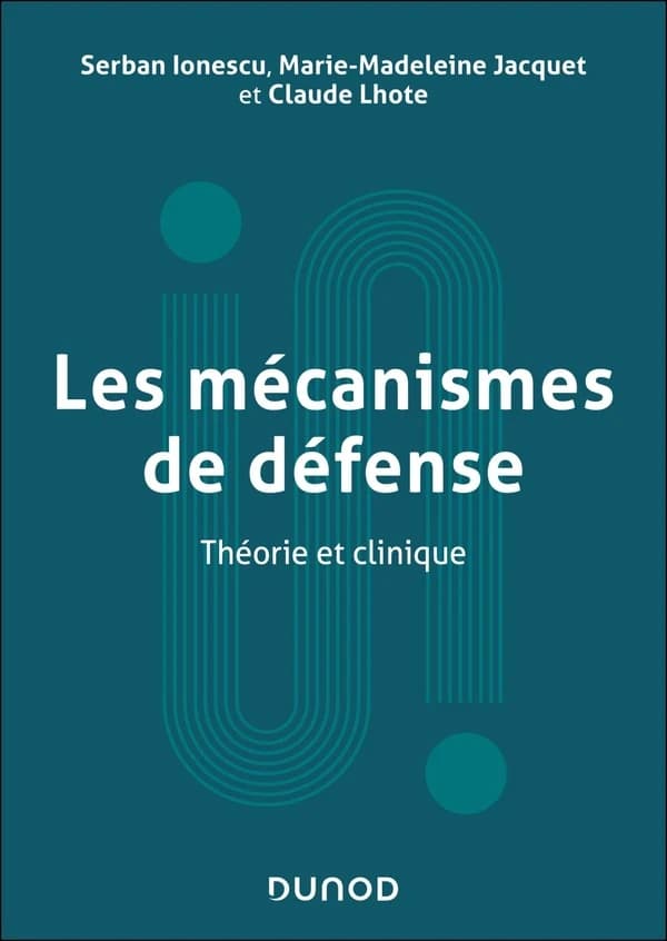 Les mécanismes de défense : Théorie et clinique (nouvelle éd.)