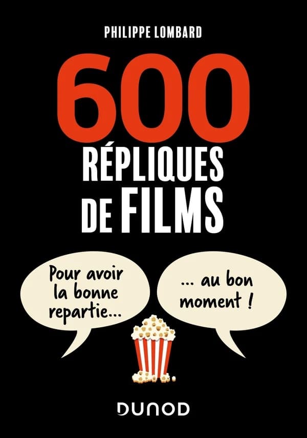600 répliques de films : pour avoir la bonne repartie au bon moment ([Nouvelle éd.]) [réunies par] Philippe Lombard