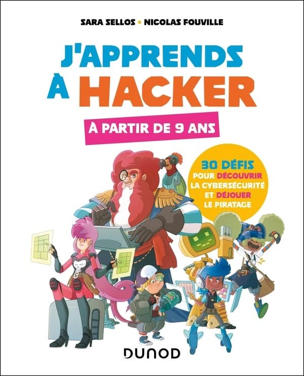 J'apprends à hacker : à partir de 9 ans : 30 défis pour découvrir la cybersécurité et déjouer le piratage