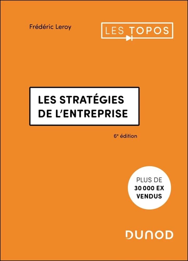 Les stratégies de l'entreprise (6e éd.) Frédéric Leroy