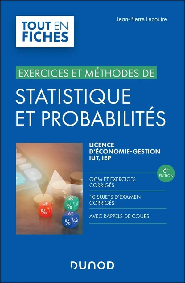 Statistique et probabilités : licence d'économie-gestion, IUT, IEP (6e éd.) Jean-Pierre Lecoutre