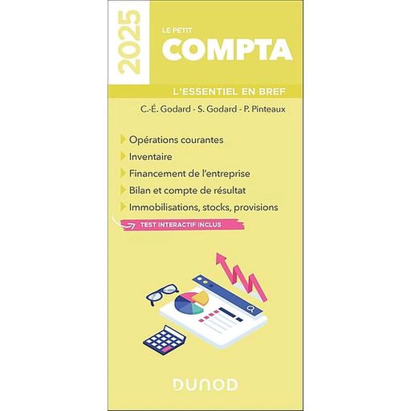 Le petit compta : l'essentiel en bref : opérations courantes, inventaire, financement de l'entreprise... ([Éd.] 2025) C.-É. Godard, S. Godard, P. Pinteaux