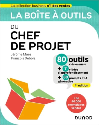 La boîte à outils du chef de projet (4e éd.) Jérôme Maes, François Debois