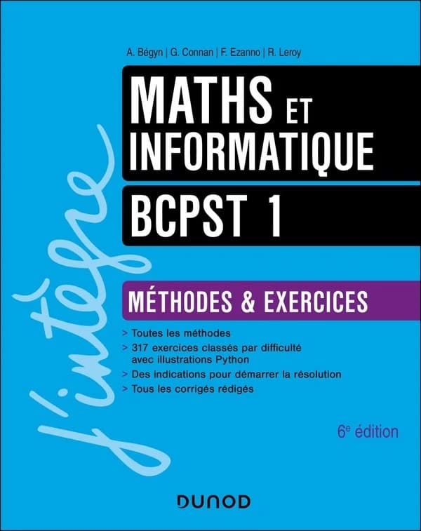 Maths et informatique BCPST 1 : méthodes & exercices (6e éd.) A. Bégyn, G. Connan, F. Ezanno... [et al.]