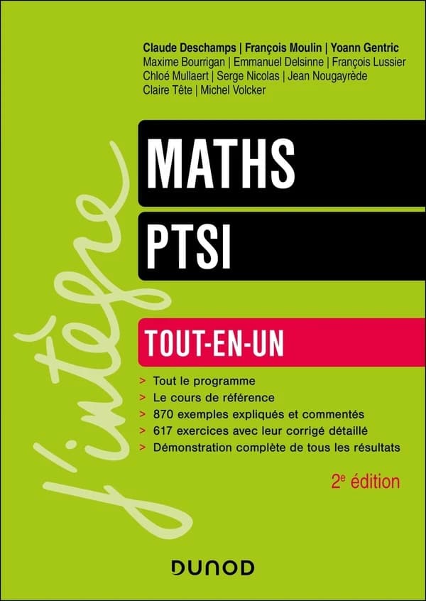 Maths, PTSI : tout-en-un (2e éd.) [sous la direction de] Claude Deschamps, François Moulin, Yoann Gentric ; [par] Maxime Bourrigan, Emmanuel Delsinne, François Lussier... [et al.]
