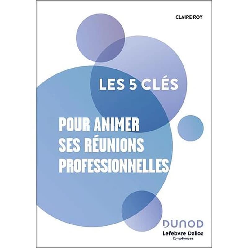 CAMPUS LES 5 CLES POUR ANIMER SES REUNIONS PROFESSIONNELLES