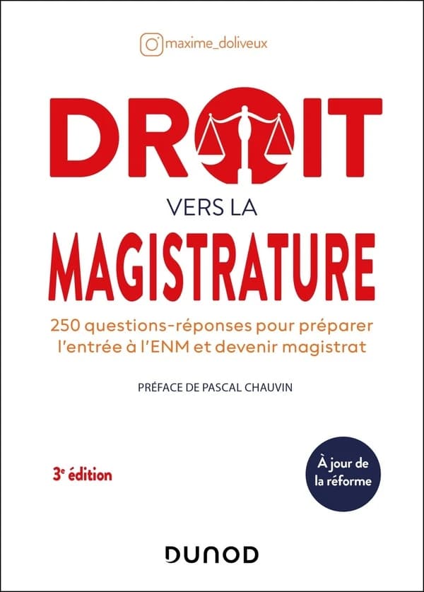Droit vers la magistrature : 250 questions-réponses pour préparer l'entrée à l'ENM et devenir magistrat (3e éd., à jour de la réforme) @maxime_doliveux ; préface de Pascal Chauvin,...