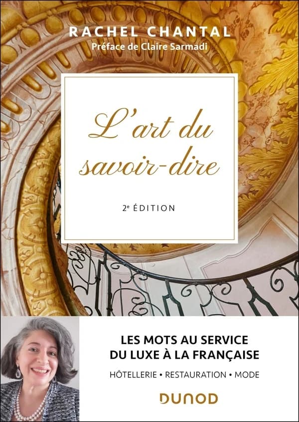 L'art du savoir-dire : les mots au service du luxe à la française : hôtellerie, restauration, mode (2e éd.) Rachel Chantal