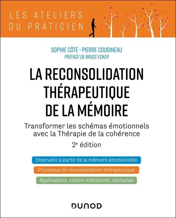 La reconsolidation thérapeutique de la mémoire : Transformer les schémas émotionnels avec la thérapie de la cohérence. 2e édition