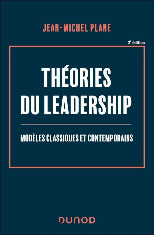 Théories du leadership : modèles classiques et contemporains (2e éd.) Jean-Michel Plane
