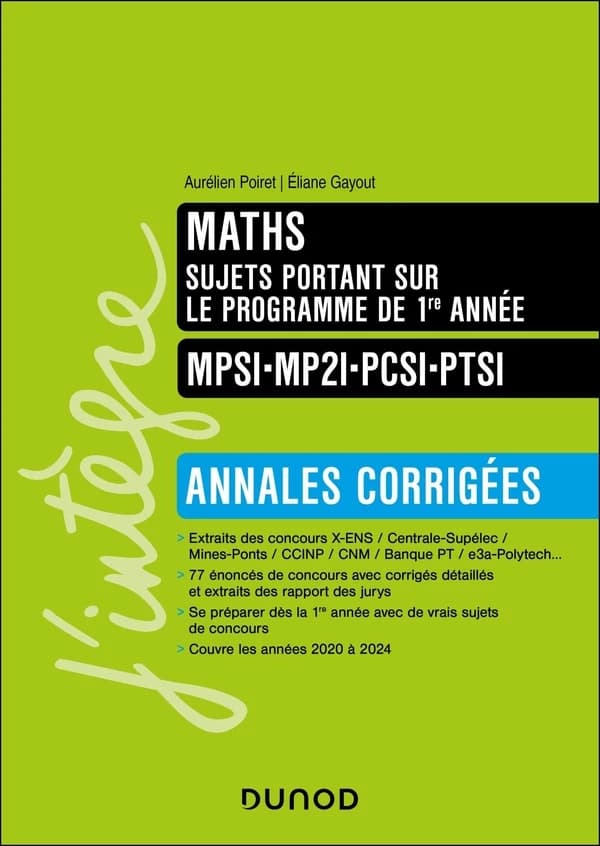 Maths sujets portant sur le programme de 1re année MPSI-MP2I-PCSI-PTSI : Annales corrigées