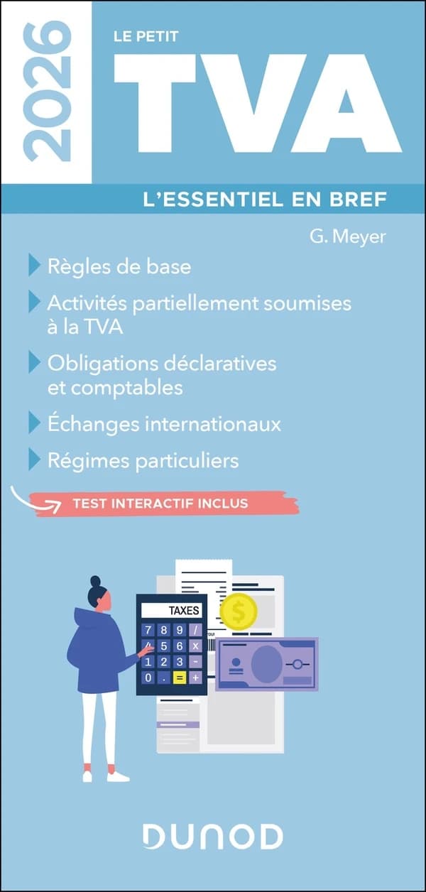 Le petit TVA : l'essentiel en bref : règles de base, activités partiellement soumises à la TVA... ([Éd.] 2026) G. Meyer