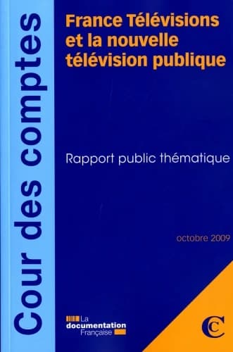 France Télévisions et la nouvelle télévision publique : rapport public thématique, octobre 2009