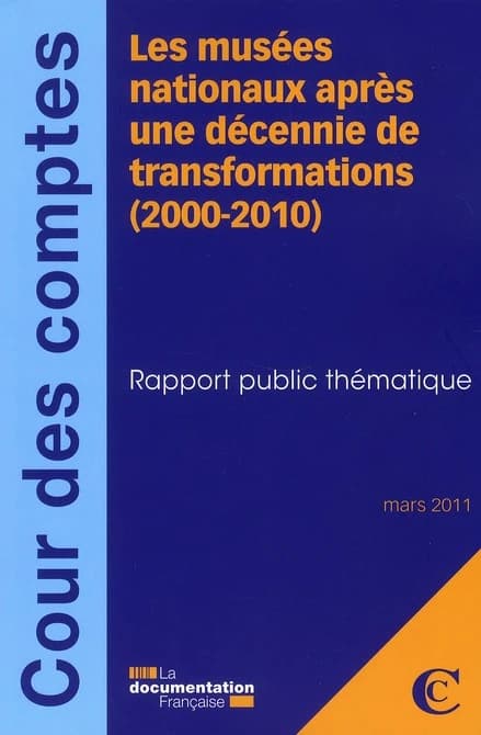 Les musées nationaux après une décennie de transformations : 2000-2010 : rapport public thématique