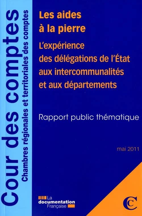 Les aides à la pierre : l'expérience des délégations de l'État aux intercommunalités et aux départements : rapport public thématique