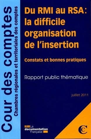 Du RMI au RSA : la difficile organisation de l'insertion : constats et bonnes pratiques : rapport public thématique