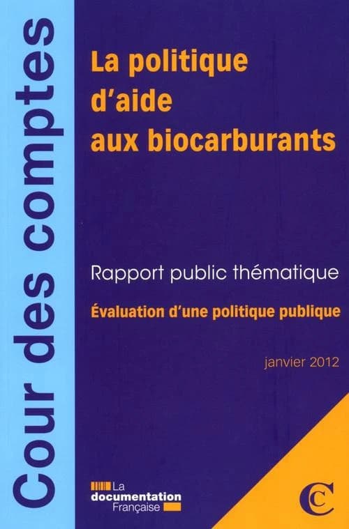 La politique d'aide aux biocarburants : rapport public thématique : évaluation d'une politique publique
