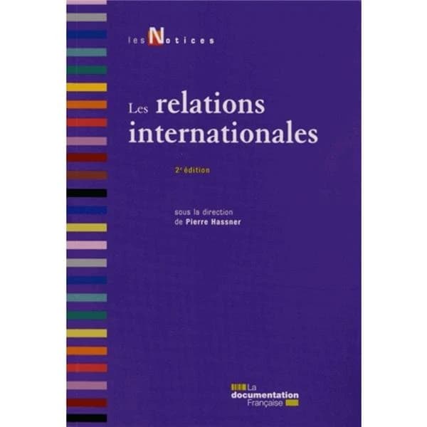 Les relations internationales (2e éd.) sous la direction de Pierre Hassner,...