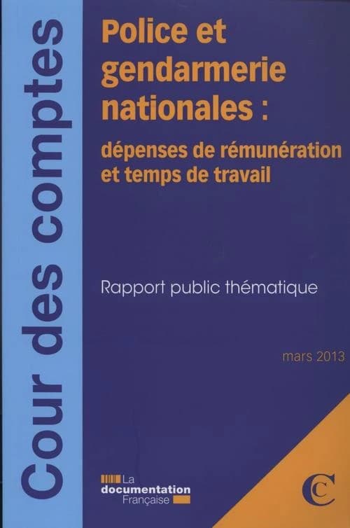 Police et gendarmerie nationales : dépenses de rémunération et temps de travail : rapport public thématique