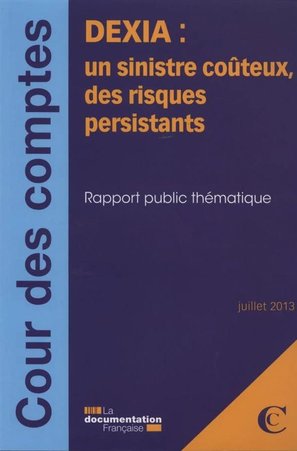 Dexia : un sinistre coûteux, des risques persistants : rapport public thématique