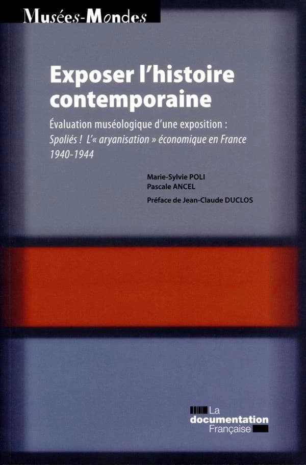 Exposer l'histoire contemporaine : évaluation muséologique d'une exposition, "Spoliés ! L'aryanisation économique en France, 1940-1944"