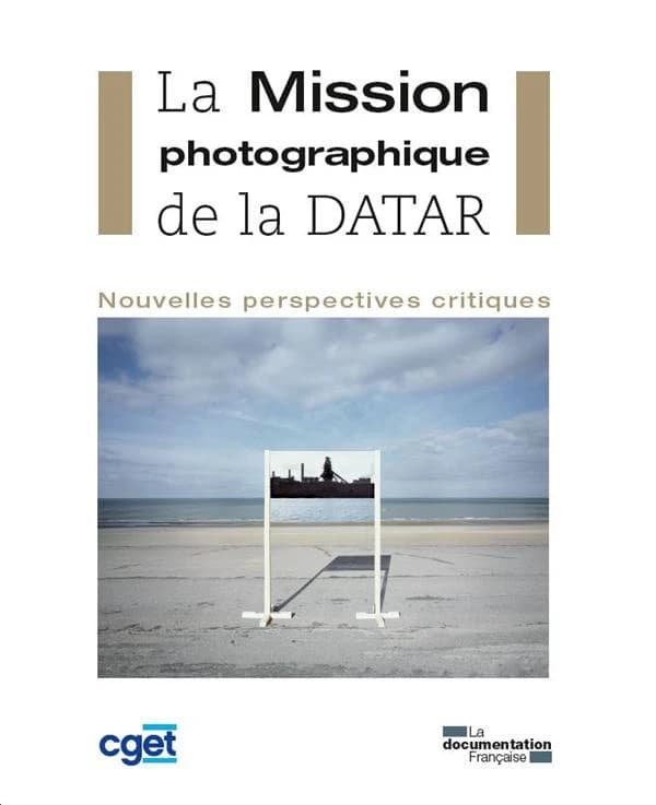 La Mission photographique de la DATAR : nouvelles perspectives critiques