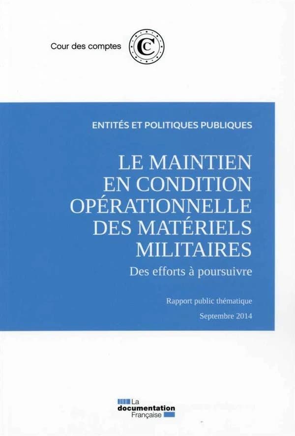 Le maintien en condition opérationnelle des matériels militaires : des efforts à poursuivre : rapport public thématique