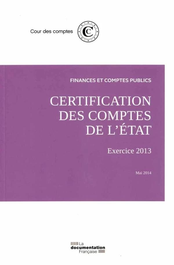 Finances et comptes publics ; certification des comptes de l'état : exercice 2013