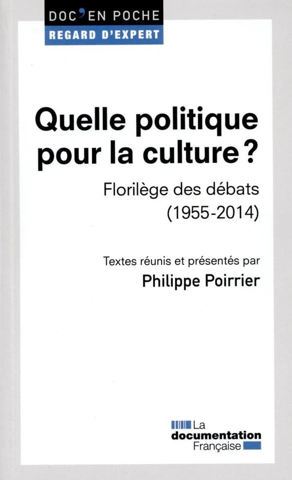 Quelle politique pour la culture ? : florilège des débats, 1955-2014