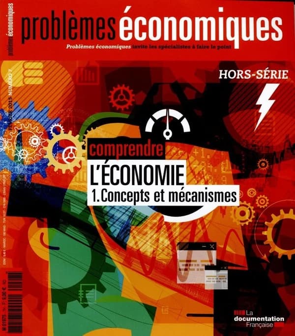 PROBLEMES ECONOMIQUES n.7 : comprendre l'économie ; concepts et mécanismes