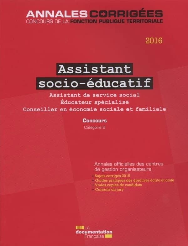 Assistant socio-éducatif : 2016, concours : assistant de service social, éducateur spécialisé, conseiller en économie sociale et familiale : concours catégorie B ([Éd.] 2016) [coordination éditoriale, Mireille Zulkower]