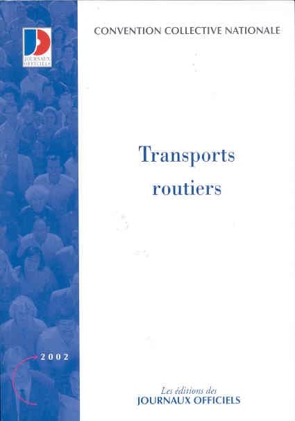 Convention collective nationale, Transports routiers et activités auxiliaires du transport (16e éd., juin 2002) [publ. par le Ministère des affaires sociales, du travail et de la solidarité]