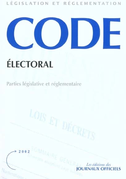 Code électoral : parties législative et réglementaire (Textes mis à jour au 15 février 2002)