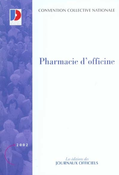Convention collective nationale, Pharmacie d'officine : 3 décembre 1997, étendue par arrêté du 13 août 1998 (15e éd., mars 2002) [publ. par le Ministère de l'emploi et de la solidarité]