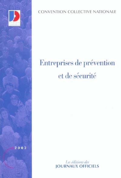 Convention collective nationale, Entreprises de prévention et de sécurité (14e éd., mai 2002) [publ. par le Ministère de l'emploi et de la solidarité]