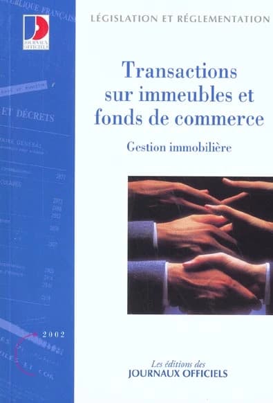 Transactions sur immeubles et fonds de commerce : gestion immobilière, conditions d'exercice (Éd. mise à jour au 10 juillet 2002)