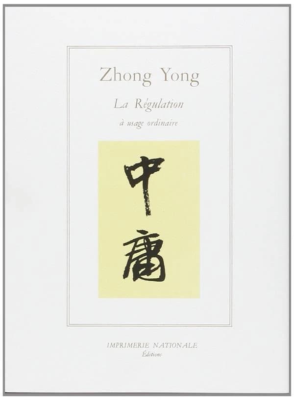 Zhong Yong, la régulation à usage ordinaire