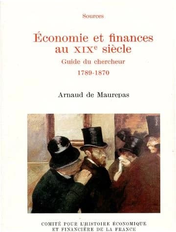 Économie et finances au XIXe siècle : guide du chercheur, 1789-1870