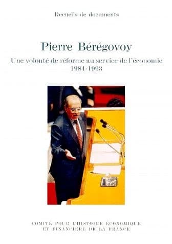 Pierre Bérégovoy : une volonté de réforme au service de l'économie, 1984-1993