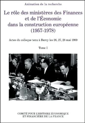 Le role des ministeres des finances et de l'économie dans la consturction europe