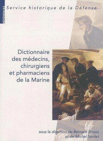 Dictionnaire des médecins, chirurgiens et pharmaciens de la Marine