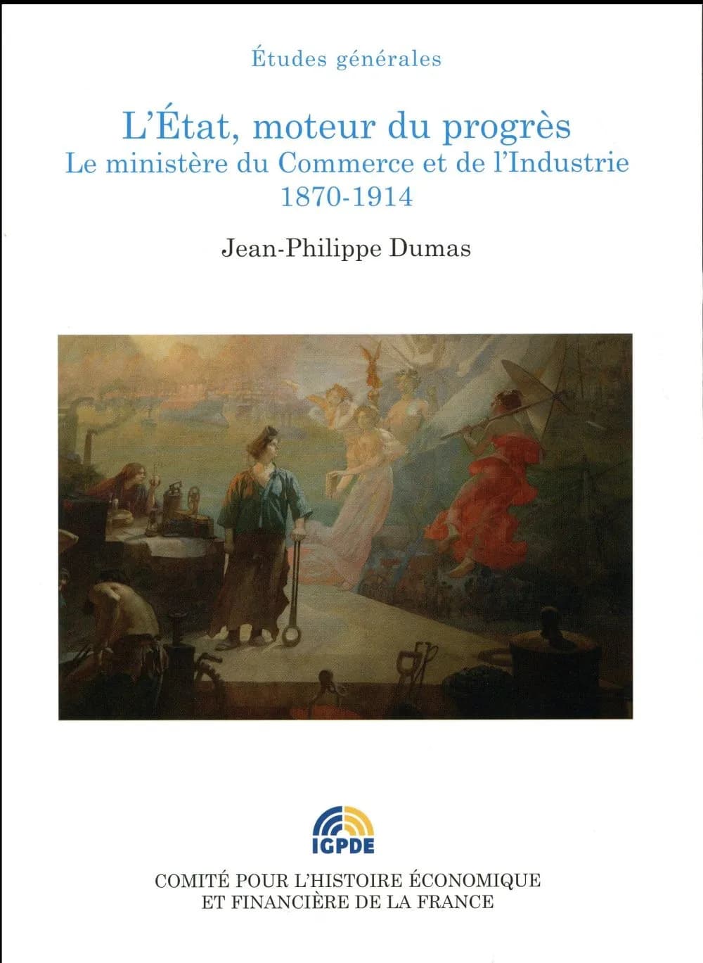 L'État, moteur du progrès : le Ministère du commerce et de l'industrie, 1870-1914