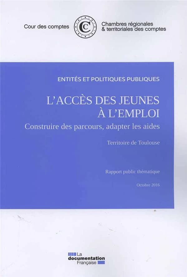 L'accès des jeunes à l'emploi : construire des parcours, adapter les aides : rapport public thématique