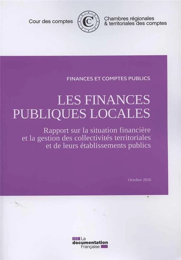 Les finances publiques locales : rapport sur la situation financière et la gestion des collectivités territoriales et de leurs établissements publics