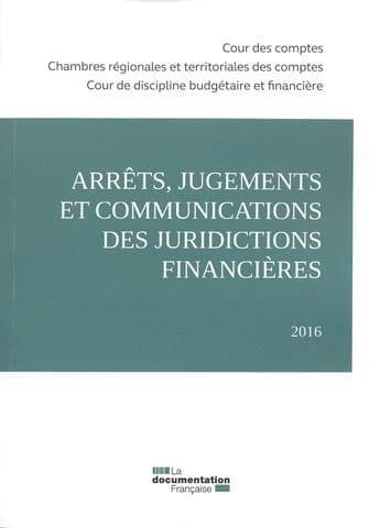 Arrêts, jugements et communications des juridictions financières (édition 2016)