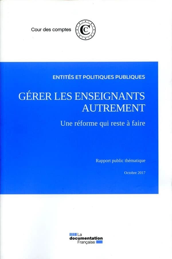 Gérer les enseignants autrement, une réforme qui reste à faire : rapport public thématique